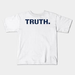 Truth. Kids T-Shirt